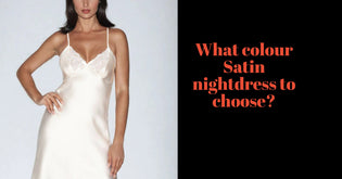  What colour satin nightdress should I choose?