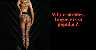 Why crotchless lingerie is so popular