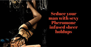  Seduce your man with this pair of sexy Pheromone infused sheer holdups