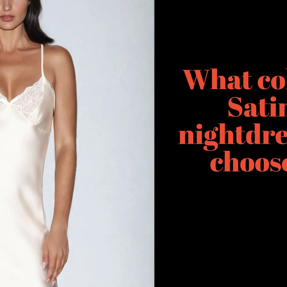 What colour satin nightdress should I choose?